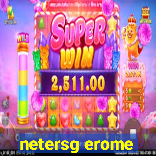 netersg erome